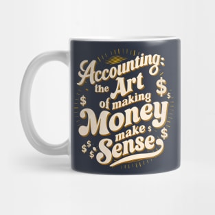 Accounting The Art of Making Money Make Sense | Accountant  Gifts Mug